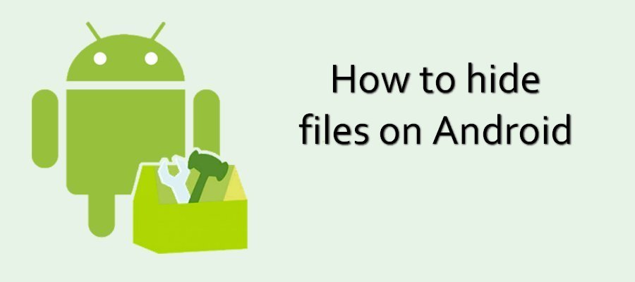 how to hide files in android