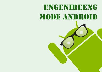 Engineering mode Android