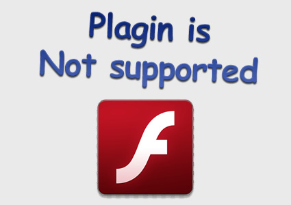 The Flash Player Plugin is Not supported
